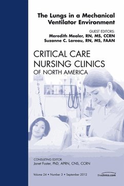 The Lungs in a Mechanical Ventilator Environment, An Issue of Critical Care Nursing Clinics (eBook, ePUB) - Mealer RN; Lareau RN