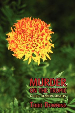 Murder on the Tropic (a Hugh Rennert Mystery) - Downing, Todd