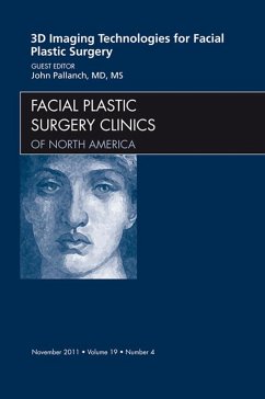 3-D Imaging Technologies in Facial Plastic Surgery, An Issue of Facial Plastic Surgery Clinics (eBook, ePUB) - Pallanch, John