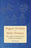 Pagan Trinity - Holy Trinity (eBook, ePUB) Pagan Trinity - Holy Trinity (eBook, ePUB)