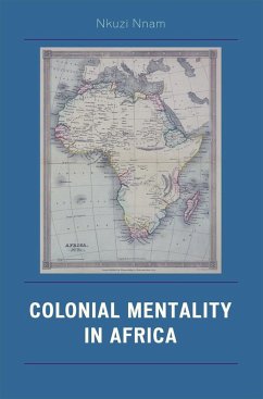 Colonial Mentality in Africa (eBook, ePUB) - Nnam, Nkuzi Michael