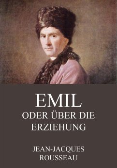Emil oder über die Erziehung (eBook, ePUB) - Rousseau, Jean-Jacques