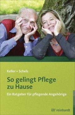 So gelingt Pflege zu Hause - Keller, Claudia;Schels, Karin