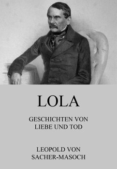 Lola - Geschichten von Liebe und Tod (eBook, ePUB) - Sacher-Masoch, Leopold von