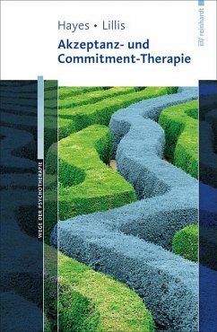 Akzeptanz- und Commitment-Therapie - Hayes, Steven C.;Lillis, Jason