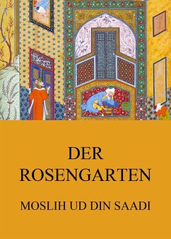 Der Rosengarten (eBook, ePUB) - Saadi, Moslih ud din