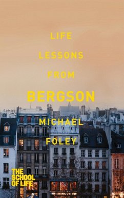 Life Lessons from Bergson - Foley, Michael; School Of Life, The
