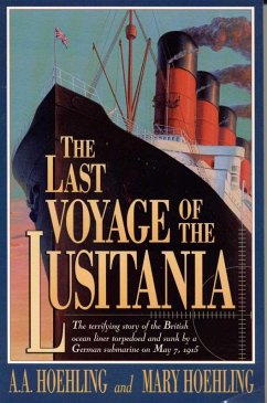The Last Voyage of the Lusitania (eBook, ePUB) - Hoehling, A. A.; Hoehling, Mary