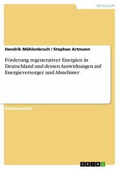 Förderung regenerativer Energien in Deutschland und dessen Auswirkungen auf Energieversorger und Abnehmer (eBook, PDF) - Möhlenbruch, Hendrik; Artmann, Stephan