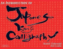 Introduction to Japanese Kanji Calligraphy (eBook, ePUB) - Takezaki, Kunii; Godin, Bob