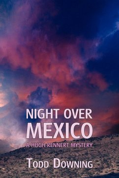 Night Over Mexico (a Hugh Rennert Mystery) - Downing, Todd