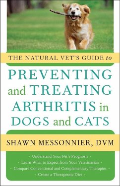 The Natural Vet's Guide to Preventing and Treating Arthritis in Dogs and Cats (eBook, ePUB) - Shawn Messonnier, Dvm