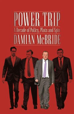 Power Trip: A Decade of Policy, Plots and Spin - Mcbride, Damian