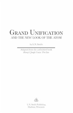 Grand Unification and The New Look of the Atom - Smith, L. N.
