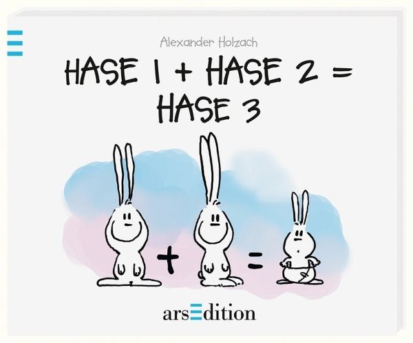 Hase 1 + Hase 2 = Hase 3 Hase 1 + Hase 2 = Hase 3