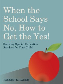 When the School Says No...How to Get the Yes!: Securing Special Education Services for Your Child - Lauer, Vaughn
