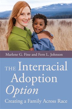 The Interracial Adoption Option: Creating a Family Across Race - Fine, Marlene; Johnson, Fern