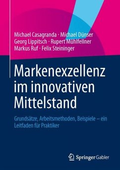 Markenexzellenz im innovativen Mittelstand - Casagranda, Michael;Dünser, Michael;Lippitsch, Georg