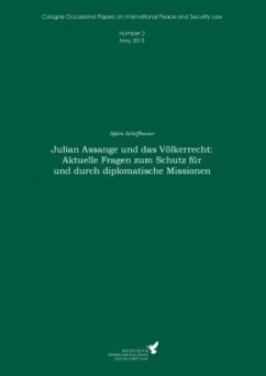 Julian Assange und das Völkerrecht: Aktuelle Fragen zum Schutz für und durch diplomatische Missionen - Schiffbauer, Björn