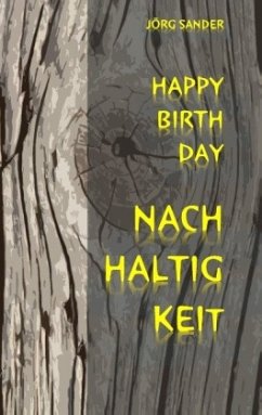 Happy Birthday Nachhaltigkeit - Sander, Jörg