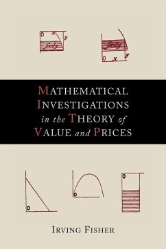 Mathematical Investigations in the Theory of Value and Prices - Fisher, Irving
