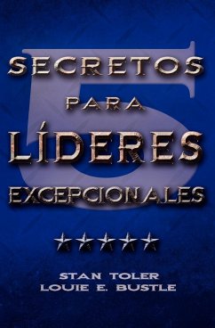 CINCO SECRETOS PARA LIDERES EXCEPIONALES (Spanish - Toler, Stan; Louie, E. Bustle