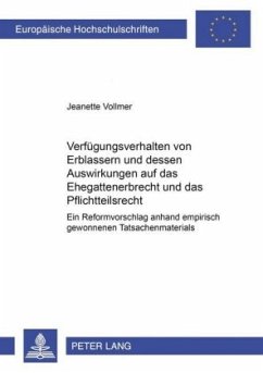 Verfügungsverhalten von Erblassern und dessen Auswirkungen auf das Ehegattenerbrecht und das Pflichtteilsrecht - Vollmer, Jeanette