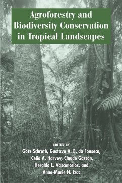 Agroforestry and Biodiversity Conservation in Tropical Landscapes (eBook, ePUB) - Schroth, Gotz