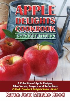 Apple Delights Cookbook, Catholic Edition - Hood, Karen Jean Matsko