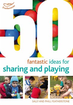 50 Fantastic ideas for Sharing and Playing - Featherstone, Sally; Featherstone, Phill