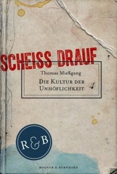 Die Kultur der Unhöflichkeit - Mießgang, Thomas