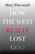 How the West Really Lost God : A New... - Bild 1