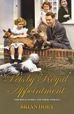 Pets by Royal Appointment: The Royal Family and Their Animals - Hoey, Brian