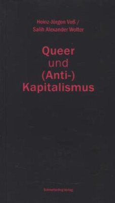 Queer und (Anti-)Kapitalismus - Voß, Heinz-Jürgen; Wolter, Salih A.