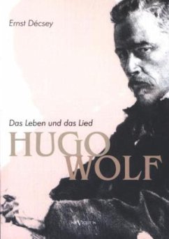 Hugo Wolf - Das Leben und das Lied. Biographie - Décsey, Ernst