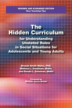 The Hidden Curriculum: Practical Solutions for Understanding Unstated Rules in Social Situations - Myles, Brenda Smith; Trautman, Melissa L., MS, Ed; Schelvan, Ronda L., MS