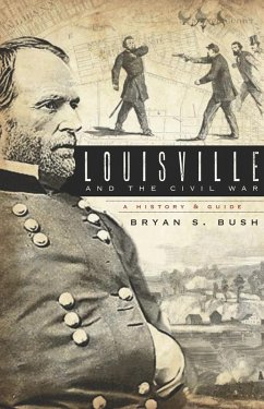 Louisville and the Civil War (eBook, ePUB) - Bush, Bryan S.