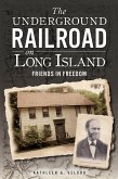 Underground Railroad on Long Island: Friends in Freedom (eBook, ePUB)