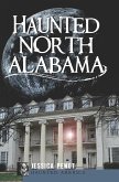 Haunted North Alabama (eBook, ePUB) Haunted North Alabama (eBook, ePUB)
