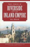 True Stories of Riverside and the Inland Empire (eBook, ePUB)