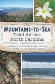 Mountains-to-Sea Trail Across North Carolina: Walking a Thousand Miles through Wildness, Culture and History (eBook, ePUB)