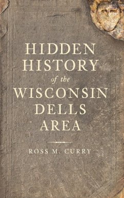 Hidden History of the Wisconsin Dells Area (eBook, ePUB) - Curry, Ross M.