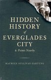 Hidden History of Everglades City and Points Nearby (eBook, ePUB) Hidden History of Everglades City and Points Nearby (eBook, ePUB)