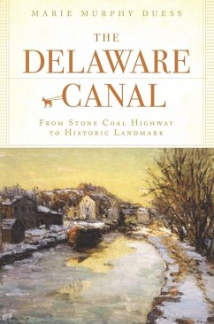 Cover Delaware Canal: From Stone Coal Highway to Historic Landmark (eBook, ePUB)