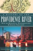 History of the Providence River: With the Moshassuck, Woonasquatucket & Seekonk Tributaries (eBook, ePUB)
