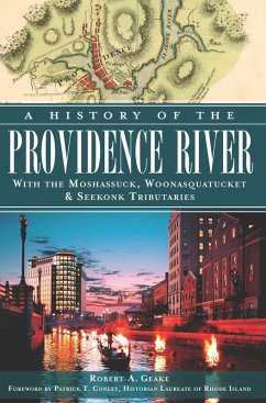 Cover History of the Providence River: With the Moshassuck, Woonasquatucket & Seekonk Tributaries (eBook, ePUB)