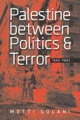 Palestine between Politics and Terror, 1945-1947 (eBook, ePUB) - Motti Golani, Golani