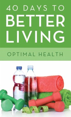 40 Days to Better Living--Optimal Health (eBook, ePUB) - Morris, Scott