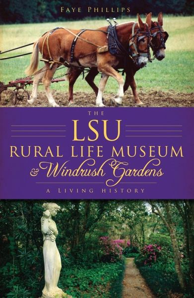 LSU Rural Life Museum and Windrush Gardens: A Living History (eBook, ePUB) LSU Rural Life Museum and Windrush Gardens: A Living History (eBook, ePUB)