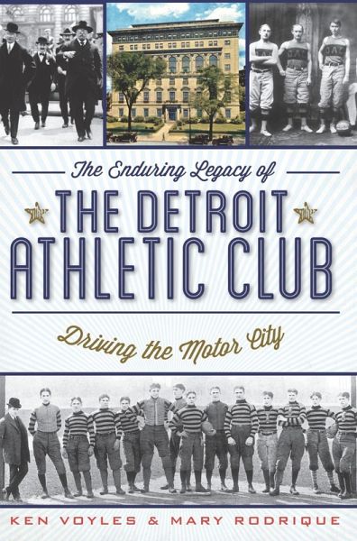 Enduring Legacy of the Detroit Athletic Club: Driving the Motor City (eBook, ePUB)